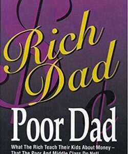 Rich Dad Poor Dad:  by Robert T. Kiyosaki (Author)